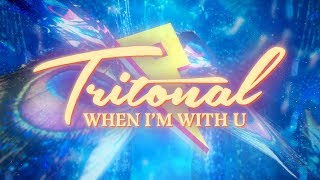 Tritonal - When I&#39;m with U (feat. Maia Wright) [Lyric Video]