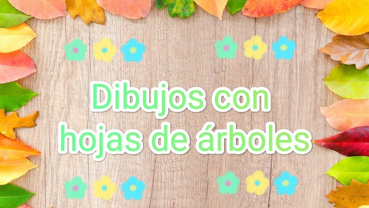 DIBUJOS CON HOJAS DE ÁRBOLES - Collages hojas secas