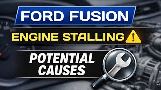 Ford Fusion Engine Stalling – Possible Causes Explained