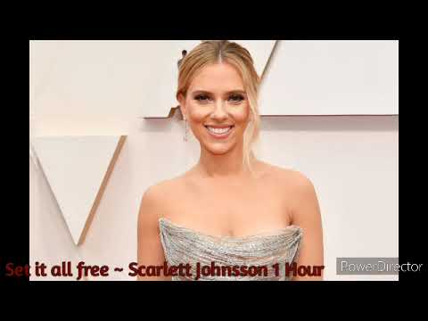 Set it All Free ~ Scarlett Johansson 1Hour