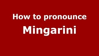 How to pronounce Mingarini