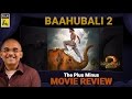 Baahubali 2: The Conclusion | Plus Minus Movie Review | Baradwaj Rangan