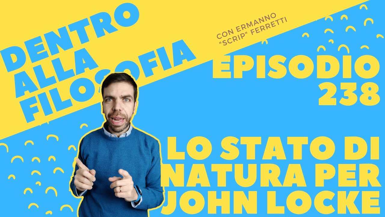 Lo stato di natura secondo John Locke [Dentro alla filosofia, episodio 238]
