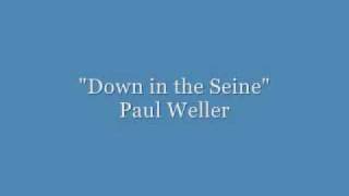 Paul Weller - &quot;Down in the Seine&quot; (Days of Speed) Audio Only