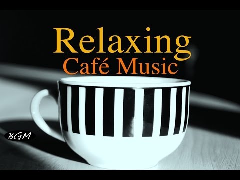 CAFE MUSIC - Relaxing Jazz & Bossa Nova - Piano & Guitar Instrumental Music For Study,Work,Relax