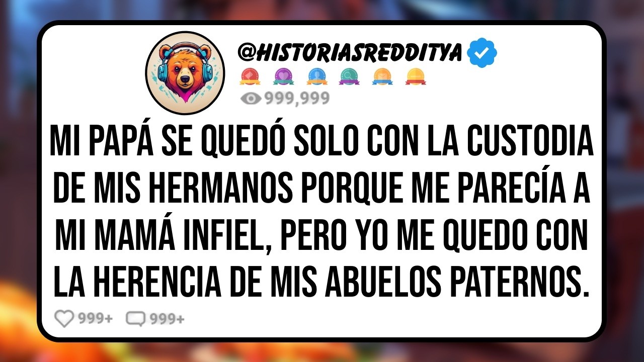 Mi PAPÁ Se Quedó con la Custodia de mis HERMANOS Solamente Porque me Parecía a mi MAMÁ, Pero ...
