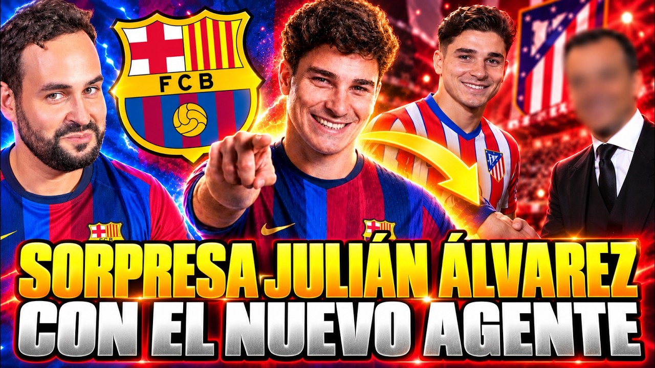 🚨 ¡BOMBAZO con Julián Álvarez! Nuevo agente… ¿rumbo al Barça? 🔥