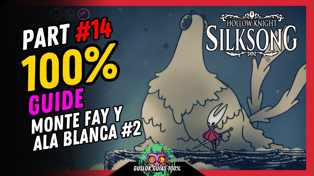 PART #14: MONTE FAY Y ALA BLANCA #2 100% | GUÍA 100% | 💯Hollow Knight: Silksong🏆 PART #14: MONTE FAY Y ALA BLANCA #2 100% | GUÍA 100% | 💯Hollow Knight: Silksong🏆