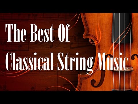 The Best Of Classical String Music - Mozart, Beethoven, Bach ...Classical Music mix