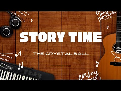 The Crystal Ball #story #storytime