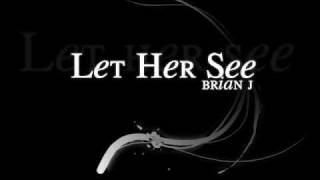 Bryan J - Let her see