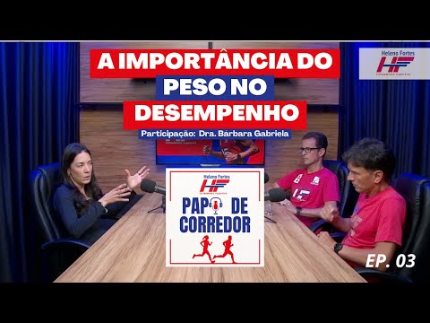 Papo de Corredor - Ep. 3: A Importância do Peso no Desempenho –