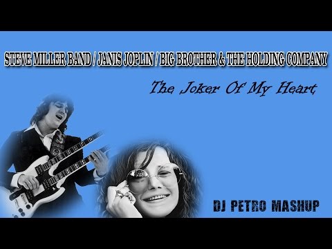 Steve Miller Band vs Janis Joplin - The Joker Of My Heart (DJ Petro Mashup Remix)