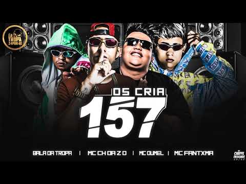 MC CH DA ZO, MC BALA DA TROPA, MC FANTXMA E MC DUMEL - OS CRIA 157