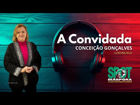 Episódio 10 | Luxemburgo | Conceição Gonçalves