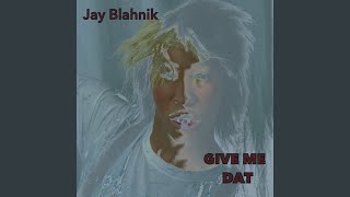 Give Me Dat