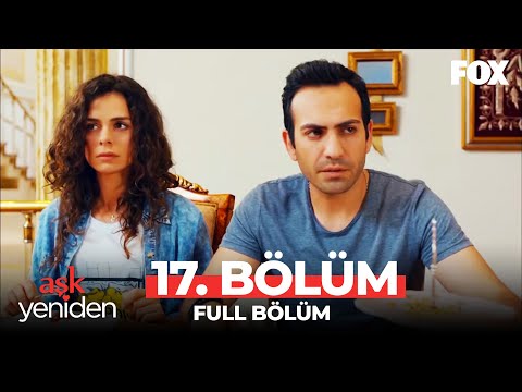 Aşk Yeniden 17. Bölüm