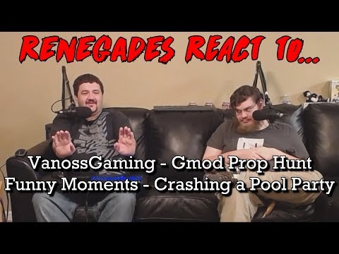 Renegades React to... VanossGaming - Gmod Prop Hunt Funny Moments - Crashing a Pool Party!