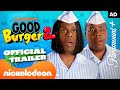 Good Burger 2 OFFICIAL TRAILER Ft Kenan Kel Nickelodeon