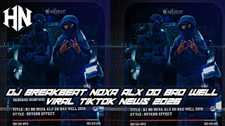 Download lagu DJ BREAKBEAT NOXA ALX DO BAD WELL 2019 VIRAL TIKTOK NEWS YANG KALIAN CARI !!! mp3 Download lagu DJ BREAKBEAT NOXA ALX DO BAD WELL 2019 VIRAL TIKTOK NEWS YANG KALIAN CARI !!! mp3
