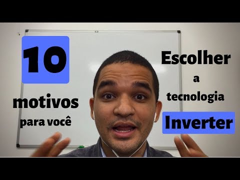 Vídeo: 10 Motivos para escolher tecnologia inverter hoje - 10 razões