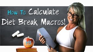 How to Calculate Diet Break Macros!