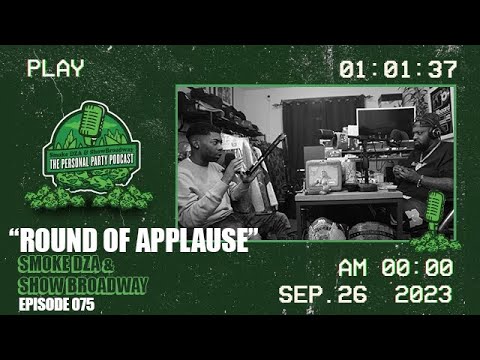 Smoke DZA And Show Broadway - "Round Of Applause" - The Personal Party Podcast Episode 75