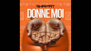 Download lagu Shapat - Donne moi (Audio officiel) mp3 Download lagu Shapat - Donne moi (Audio officiel) mp3