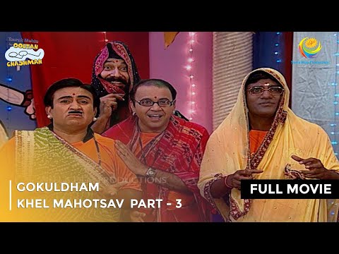 Gokuldham Khel Mahotsav  | FULL MOVIE | Part 3 | Taarak Mehta Ka Ooltah Chashmah Ep 631 to 634
