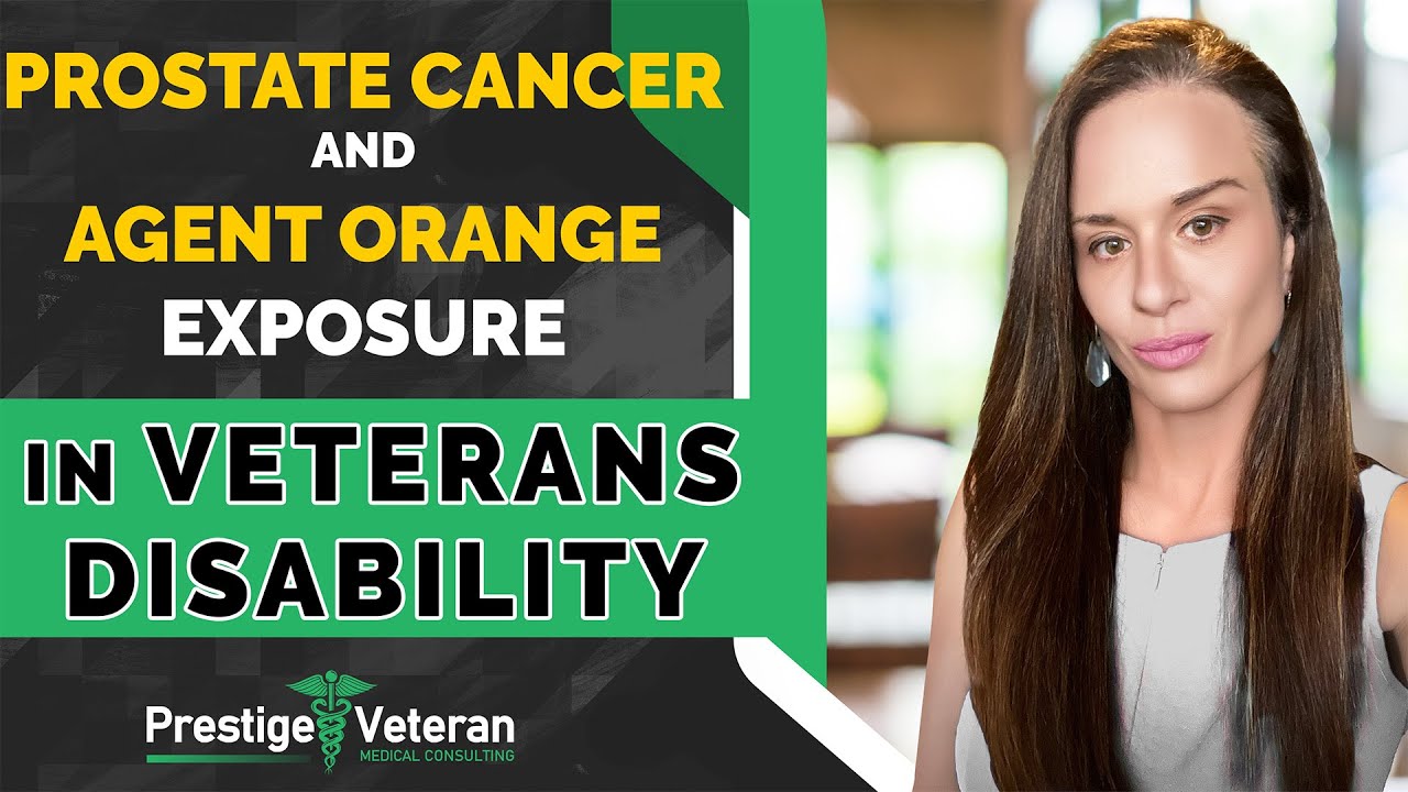 Prostate Cancer and Agent Orange Exposure in Veterans Disability  | All You Need To Know