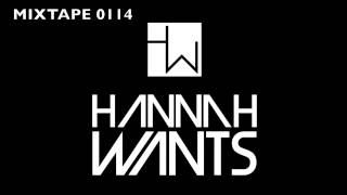 Hannah Wants - Mixtape 0114