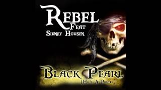 Rebel feat. Sidney Housen - Black Pearl (He's A Pirate) [Cover Art]