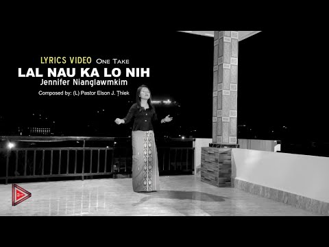 Jennifer Nianglawmkim - Lal nau ka lo nih || One take || Official lyrics video
