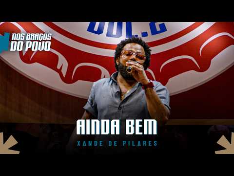Xande de Pilares - Ainda Bem (Nos Braços do Povo, Vol 2)