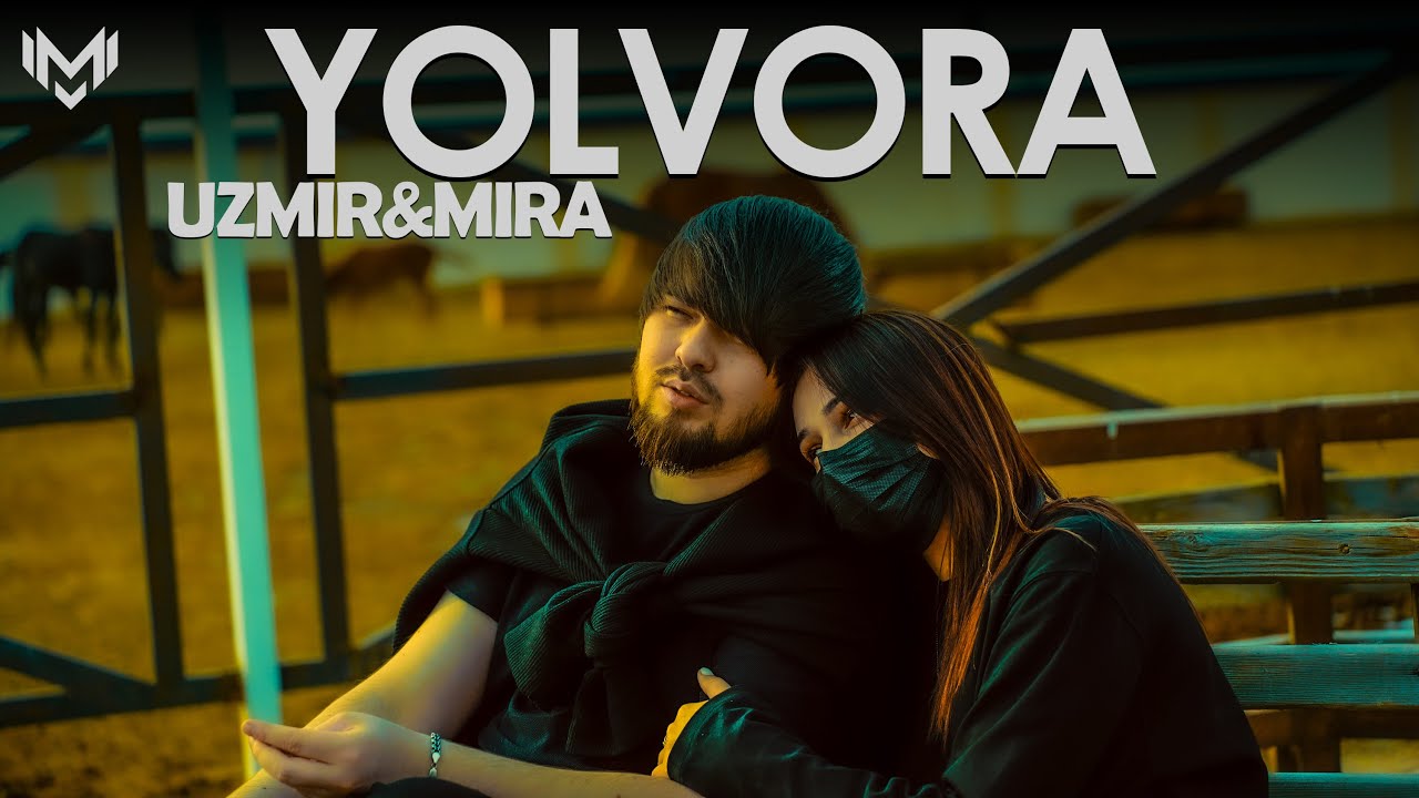 UZmir & Mira — Yolvora (Mood Video)