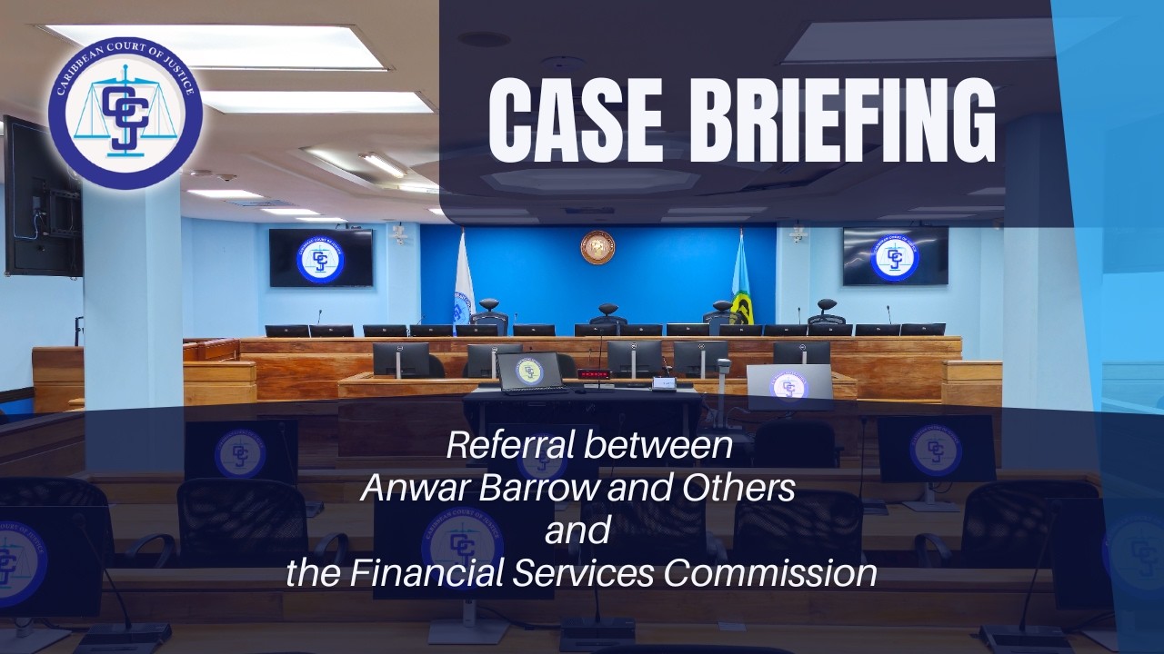 Case Briefing: Referral between Anwar Barrow and others and Financial Services Commission