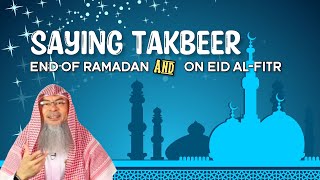 Is it Sunnah to say Takbeer Loudly on at the End of Ramadan until Eid Al Fitr Prayer