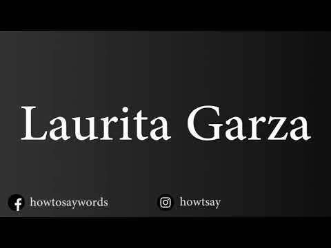 How To Pronounce Laurita Garza