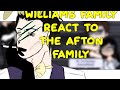 WILLIAMS FAMILY REACT TO THE AFTON FAMILY TW Halloween Special MY AU SHORT