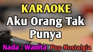 Download lagu AKU ORANG TAK PUNYA - KARAOKE || NADA WANITA CEWEK || Pop Nostalgia || Hanny Tuheteru mp3