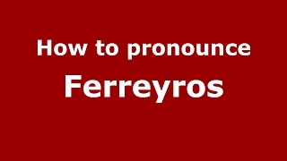 How to pronounce Ferreyros