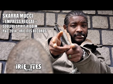 Skarra Mucci & Irie Ites - Empress Reggae - Soulful Spirit Riddim (Official Audio)