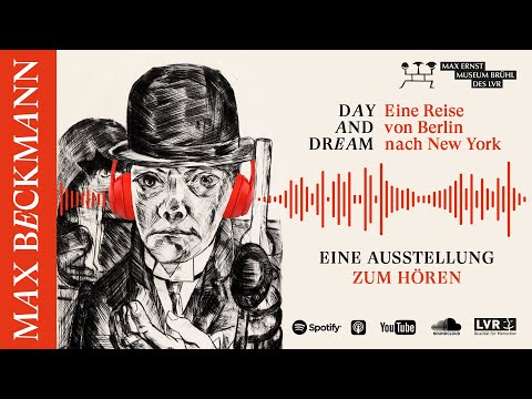 Max Beckmann – Day and Dream | Ausstellung zum Hören | Max Ernst Museum Brühl des LVR