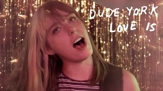 Dude York - "Love Is" [OFFICIAL VIDEO]