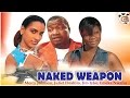 Naked Weapon Nigerian Nollywood Movie