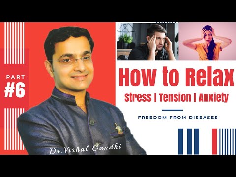 Part-6 | Relaxation Techniques to reverse Stress, Tension & Anxiety | Freedom from Diseases