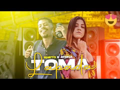 R NETO E ATENA - TOMA LAPADA - PISEIRO BREGA 2022