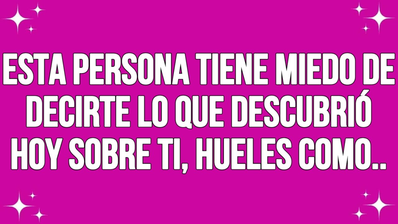 Esta persona tiene miedo de decirte lo que descubrió hoy sobre ti, hueles a...