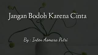 Download lagu ( My Talk ) - Jangan Bodoh Karena Cinta mp3