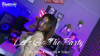 Download lagu LET’S GO THE PARTY - KING ERCAN • BAMS WG • RAKA REMIXER mp3